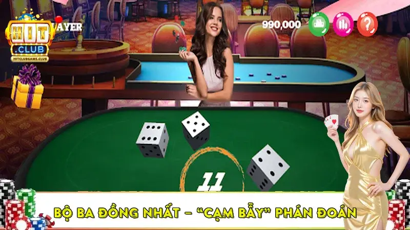 Bộ ba đồng nhất – “cạm bẫy” phán đoán Bộ ba đồng nhất – “cạm bẫy” phán đoán