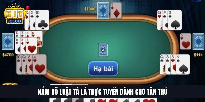 Nắm rõ luật Tá Lả trực tuyến dành cho tân thủ